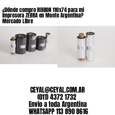 ¿Dónde compro RIBBON 110×74 para mi impresora ZEBRA en Monte Argentina? Mercado Libre