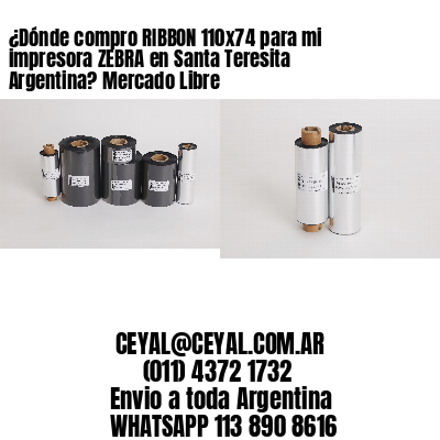 ¿Dónde compro RIBBON 110×74 para mi impresora ZEBRA en Santa Teresita Argentina? Mercado Libre