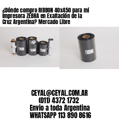 ¿Dónde compro RIBBON 40×450 para mi impresora ZEBRA en Exaltación de la Cruz Argentina? Mercado Libre