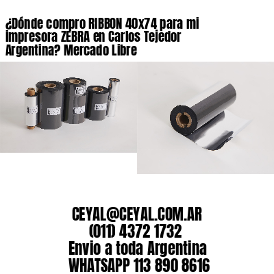 ¿Dónde compro RIBBON 40×74 para mi impresora ZEBRA en Carlos Tejedor Argentina? Mercado Libre
