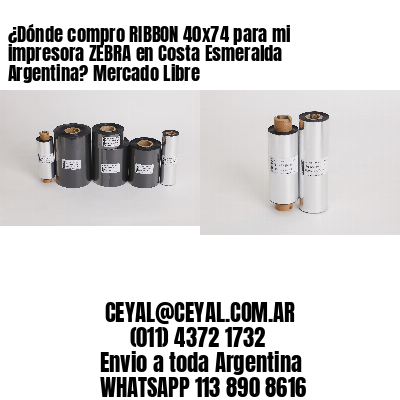 ¿Dónde compro RIBBON 40×74 para mi impresora ZEBRA en Costa Esmeralda Argentina? Mercado Libre