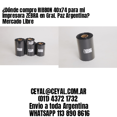 ¿Dónde compro RIBBON 40×74 para mi impresora ZEBRA en Gral. Paz Argentina? Mercado Libre
