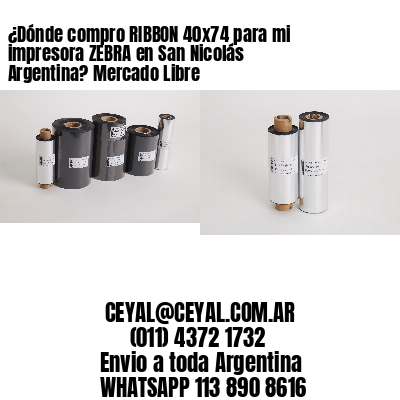 ¿Dónde compro RIBBON 40×74 para mi impresora ZEBRA en San Nicolás Argentina? Mercado Libre
