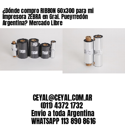 ¿Dónde compro RIBBON 60×300 para mi impresora ZEBRA en Gral. Pueyrredón Argentina? Mercado Libre