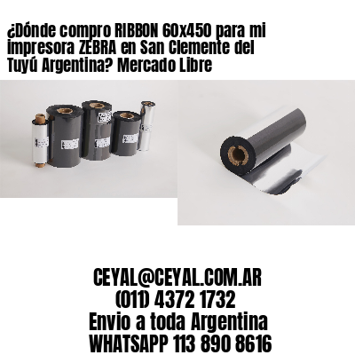 ¿Dónde compro RIBBON 60×450 para mi impresora ZEBRA en San Clemente del Tuyú Argentina? Mercado Libre