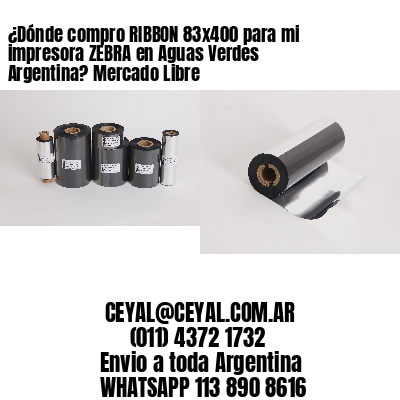 ¿Dónde compro RIBBON 83×400 para mi impresora ZEBRA en Aguas Verdes Argentina? Mercado Libre