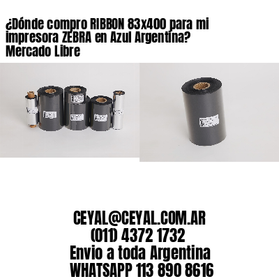 ¿Dónde compro RIBBON 83×400 para mi impresora ZEBRA en Azul Argentina? Mercado Libre