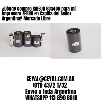 ¿Dónde compro RIBBON 83×400 para mi impresora ZEBRA en Capilla del Señor Argentina? Mercado Libre