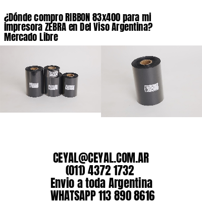 ¿Dónde compro RIBBON 83×400 para mi impresora ZEBRA en Del Viso Argentina? Mercado Libre