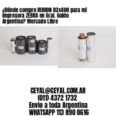 ¿Dónde compro RIBBON 83×400 para mi impresora ZEBRA en Gral. Guido Argentina? Mercado Libre