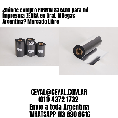 ¿Dónde compro RIBBON 83×400 para mi impresora ZEBRA en Gral. Villegas Argentina? Mercado Libre