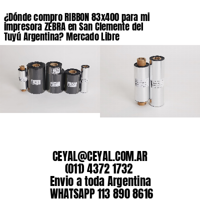 ¿Dónde compro RIBBON 83×400 para mi impresora ZEBRA en San Clemente del Tuyú Argentina? Mercado Libre