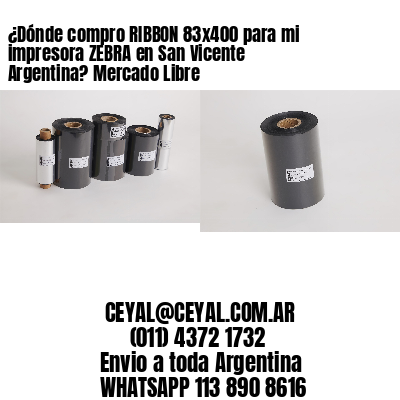 ¿Dónde compro RIBBON 83×400 para mi impresora ZEBRA en San Vicente Argentina? Mercado Libre