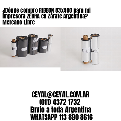 ¿Dónde compro RIBBON 83×400 para mi impresora ZEBRA en Zárate Argentina? Mercado Libre