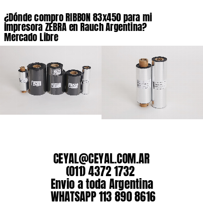 ¿Dónde compro RIBBON 83×450 para mi impresora ZEBRA en Rauch Argentina? Mercado Libre
