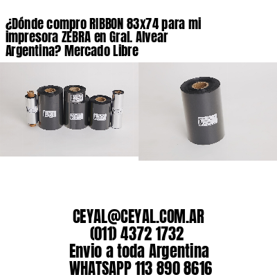¿Dónde compro RIBBON 83×74 para mi impresora ZEBRA en Gral. Alvear Argentina? Mercado Libre