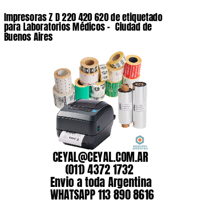 Impresoras Z D 220 420 620 de etiquetado para Laboratorios Médicos - 	Ciudad de Buenos Aires