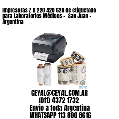 Impresoras Z D 220 420 620 de etiquetado para Laboratorios Médicos - 	San Juan - Argentina