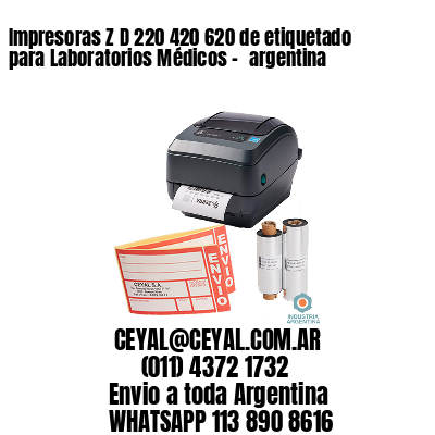 Impresoras Z D 220 420 620 de etiquetado para Laboratorios Médicos - 	argentina