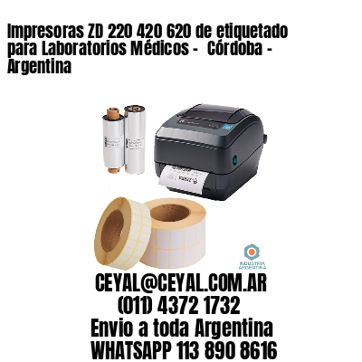Impresoras ZD 220 420 620 de etiquetado para Laboratorios Médicos - 	Córdoba - Argentina