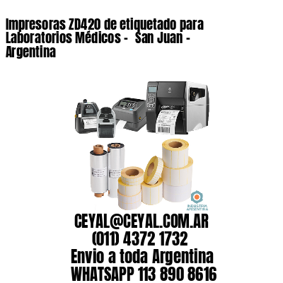 Impresoras ZD420 de etiquetado para Laboratorios Médicos – 	San Juan – Argentina