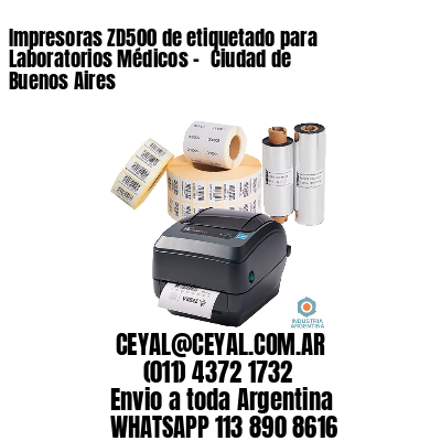 Impresoras ZD500 de etiquetado para Laboratorios Médicos – 	Ciudad de Buenos Aires