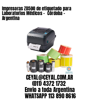 Impresoras ZD500 de etiquetado para Laboratorios Médicos - 	Córdoba - Argentina