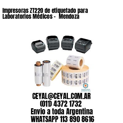 Impresoras ZT220 de etiquetado para Laboratorios Médicos – 	Mendoza