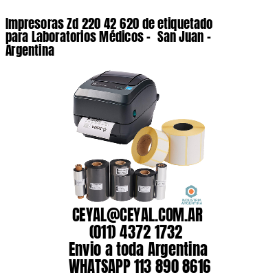 Impresoras Zd 220 42 620 de etiquetado para Laboratorios Médicos – 	San Juan – Argentina