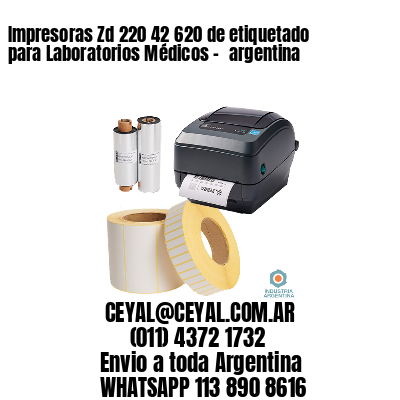 Impresoras Zd 220 42 620 de etiquetado para Laboratorios Médicos - 	argentina