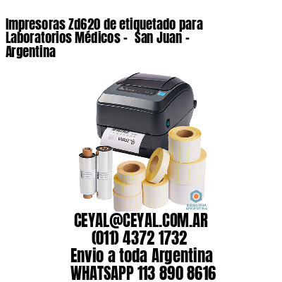 Impresoras Zd620 de etiquetado para Laboratorios Médicos - 	San Juan - Argentina