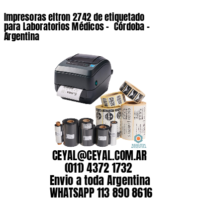 Impresoras eltron 2742 de etiquetado para Laboratorios Médicos – 	Córdoba – Argentina