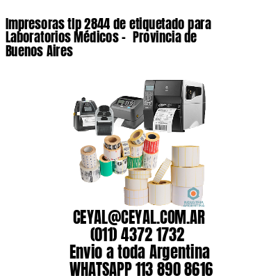 Impresoras tlp 2844 de etiquetado para Laboratorios Médicos - 	Provincia de Buenos Aires