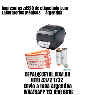 Impresoras zd220 de etiquetado para Laboratorios Médicos - 	argentina
