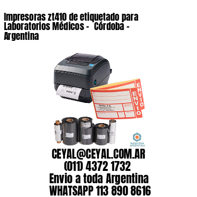 Impresoras zt410 de etiquetado para Laboratorios Médicos – 	Córdoba – Argentina