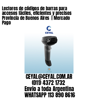 Lectores de códigos de barras para accesos fáciles, eficientes y precisos Provincia de Buenos Aires  | Mercado Pago