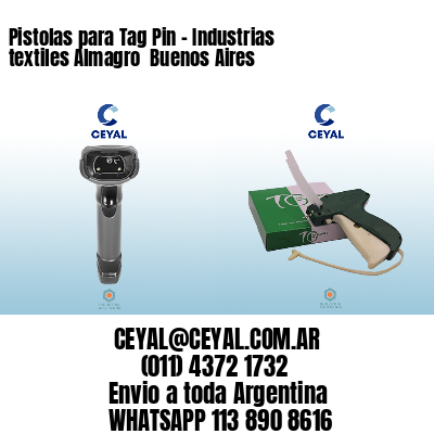 Pistolas para Tag Pin – Industrias textiles Almagro  Buenos Aires