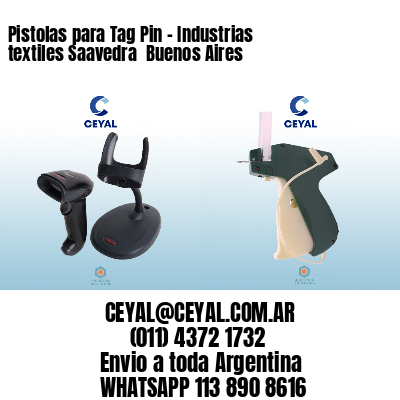 Pistolas para Tag Pin - Industrias textiles Saavedra  Buenos Aires