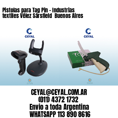 Pistolas para Tag Pin – Industrias textiles Vélez Sársfield  Buenos Aires
