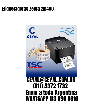 Etiquetadoras Zebra zm400