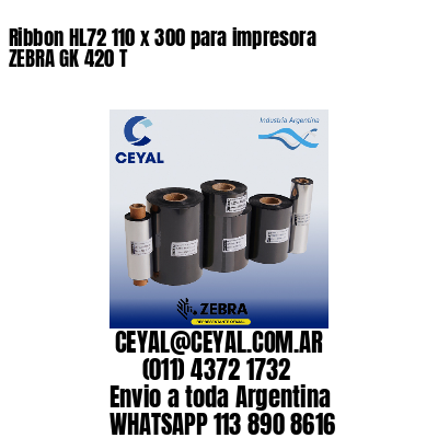 Ribbon HL72 110 x 300 para impresora ZEBRA GK 420 T
