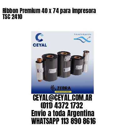 Ribbon Premium 40 x 74 para impresora TSC 2410