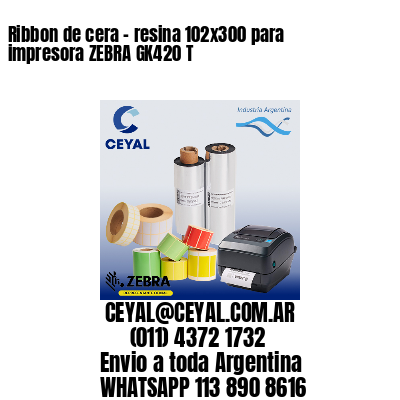 Ribbon de cera – resina 102×300 para impresora ZEBRA GK420 T