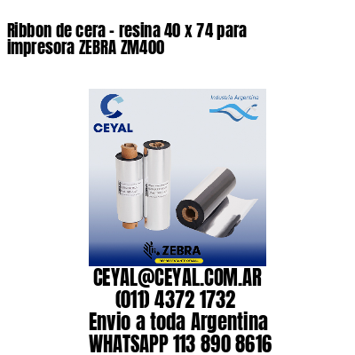 Ribbon de cera – resina 40 x 74 para impresora ZEBRA ZM400