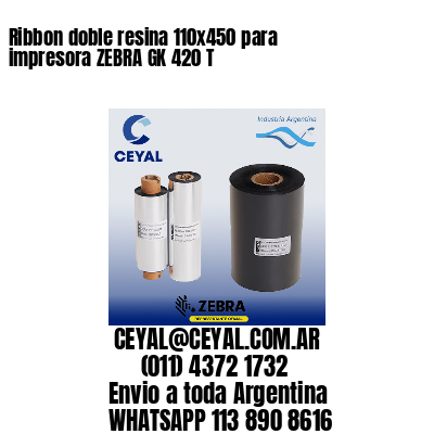 Ribbon doble resina 110×450 para impresora ZEBRA GK 420 T