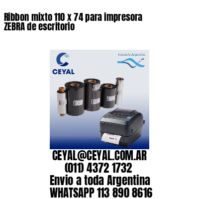 Ribbon mixto 110 x 74 para impresora ZEBRA de escritorio