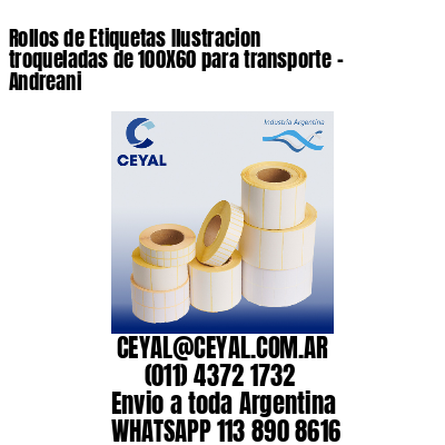 Rollos de Etiquetas Ilustracion troqueladas de 100X60 para transporte – Andreani