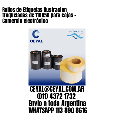 Rollos de Etiquetas Ilustracion troqueladas de 110X50 para cajas – Comercio electrónico