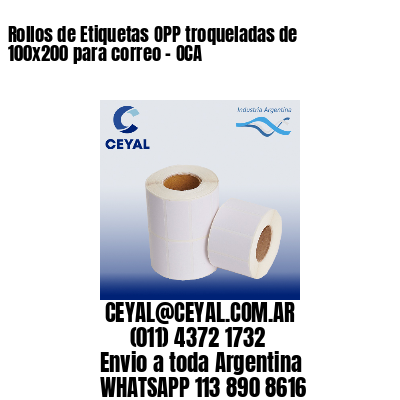 Rollos de Etiquetas OPP troqueladas de 100×200 para correo – OCA
