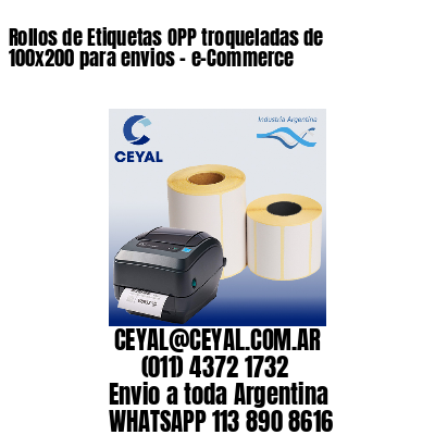 Rollos de Etiquetas OPP troqueladas de 100×200 para envios – e-Commerce